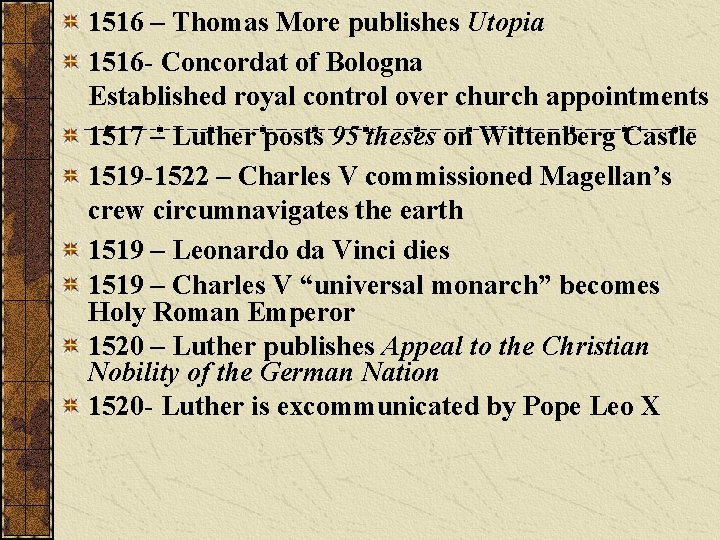 1516 – Thomas More publishes Utopia 1516 - Concordat of Bologna Established royal control
