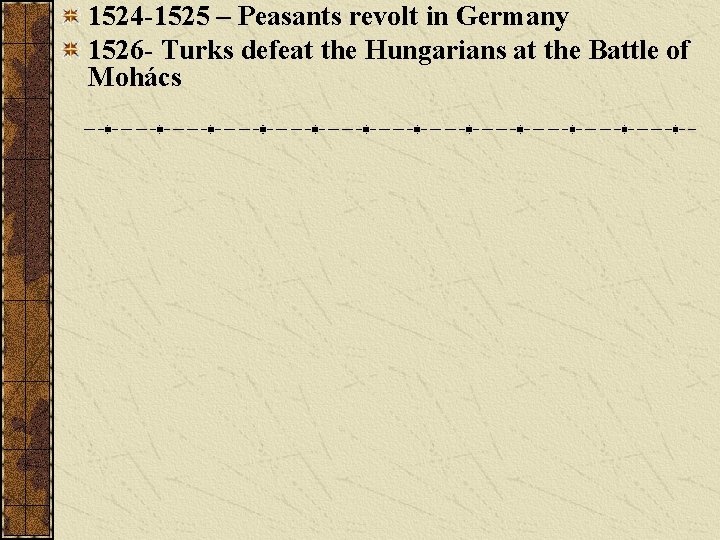 1524 -1525 – Peasants revolt in Germany 1526 - Turks defeat the Hungarians at