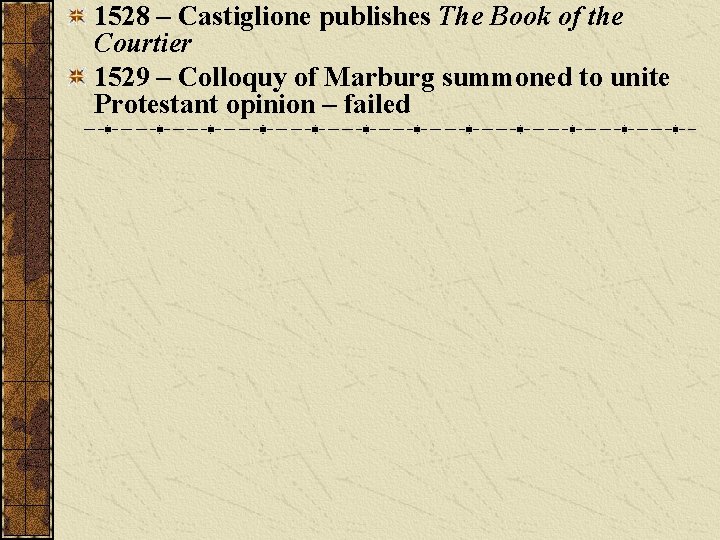 1528 – Castiglione publishes The Book of the Courtier 1529 – Colloquy of Marburg