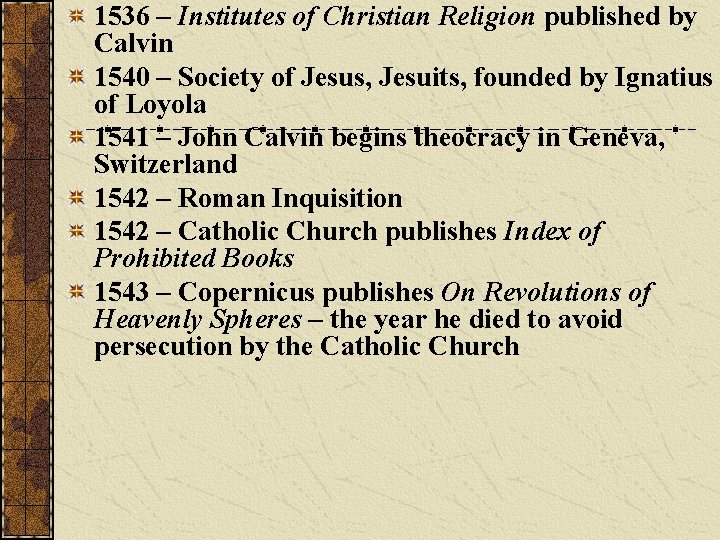 1536 – Institutes of Christian Religion published by Calvin 1540 – Society of Jesus,