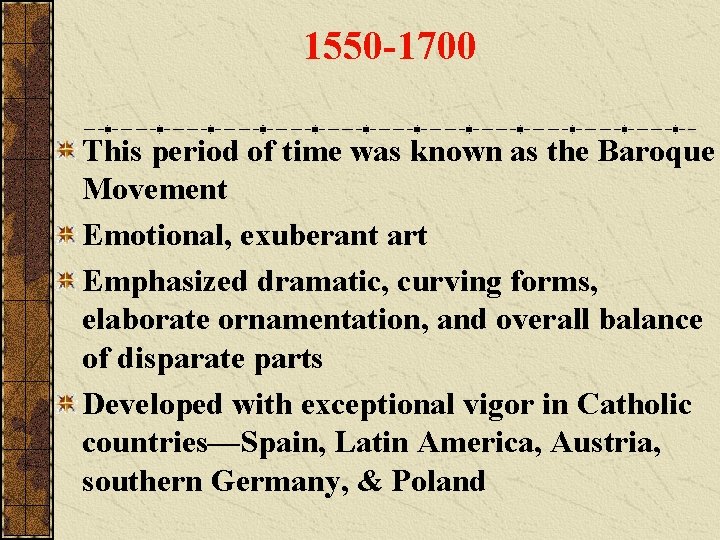 1550 -1700 This period of time was known as the Baroque Movement Emotional, exuberant