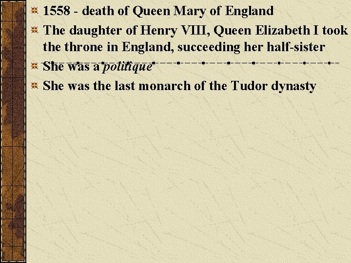 1558 - death of Queen Mary of England The daughter of Henry VIII, Queen