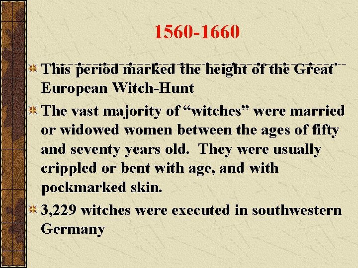 1560 -1660 This period marked the height of the Great European Witch-Hunt The vast