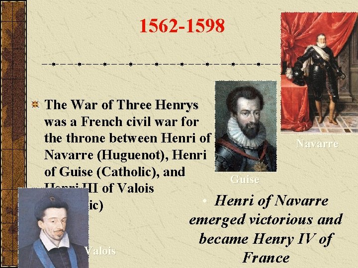 1562 -1598 The War of Three Henrys was a French civil war for the