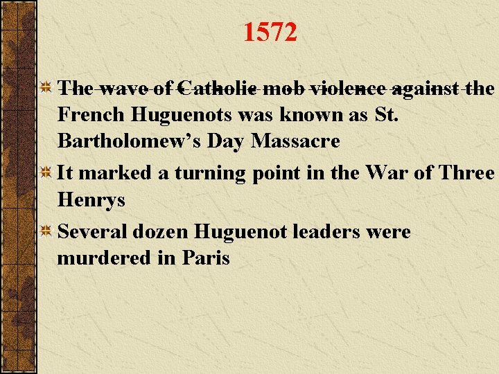 1572 The wave of Catholic mob violence against the French Huguenots was known as