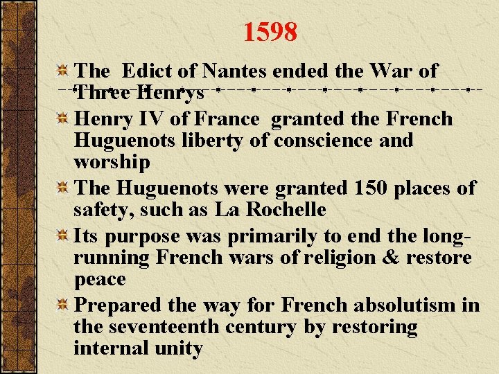 1598 The Edict of Nantes ended the War of Three Henrys Henry IV of