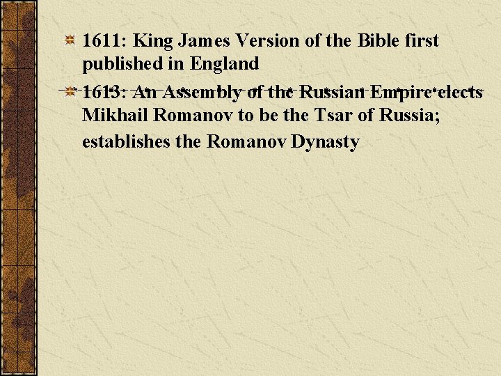 1611: King James Version of the Bible first published in England 1613: An Assembly