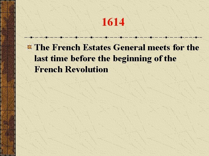 1614 The French Estates General meets for the last time before the beginning of