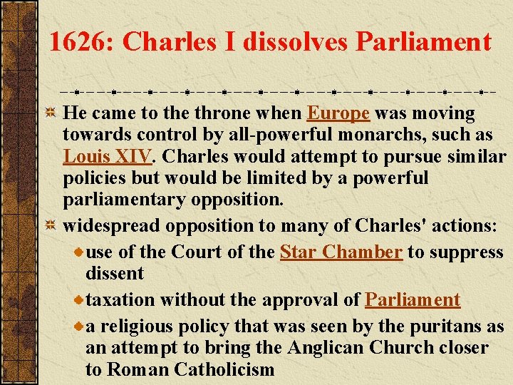 1626: Charles I dissolves Parliament He came to the throne when Europe was moving