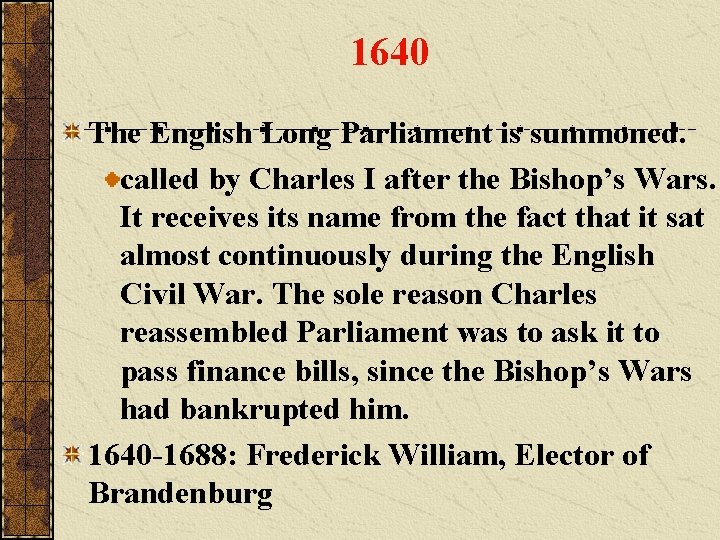 1640 The English Long Parliament is summoned. called by Charles I after the Bishop’s