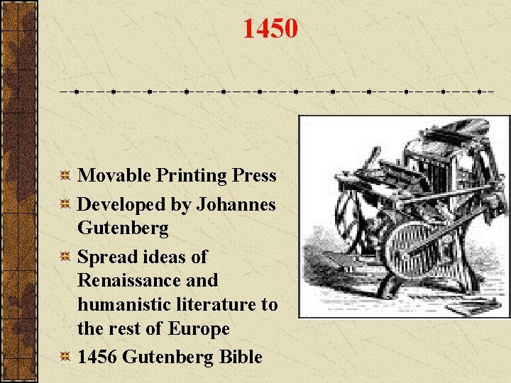 1450 Movable Printing Press Developed by Johannes Gutenberg Spread ideas of Renaissance and humanistic