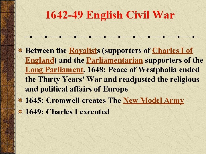 1642 -49 English Civil War Between the Royalists (supporters of Charles I of England)