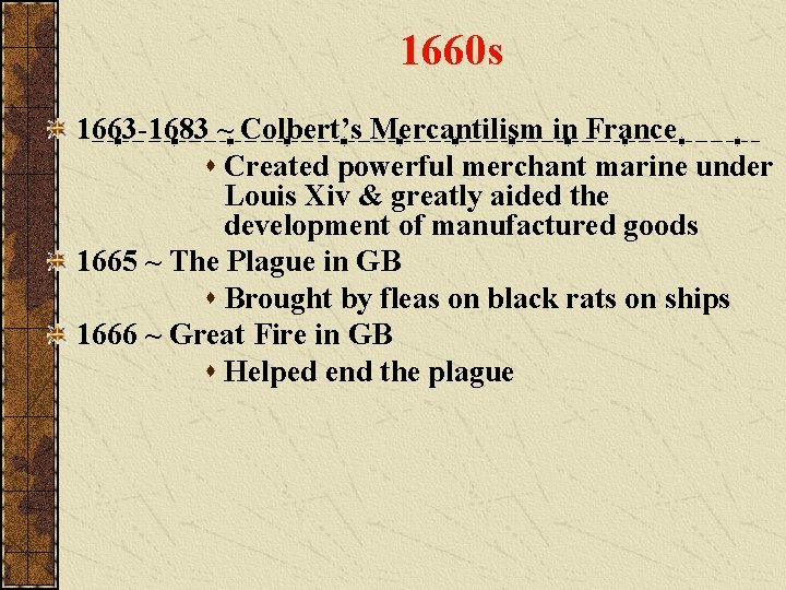1660 s 1663 -1683 ~ Colbert’s Mercantilism in France s Created powerful merchant marine