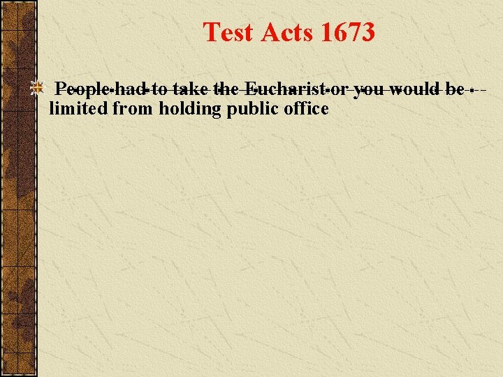 Test Acts 1673 People had to take the Eucharist or you would be limited