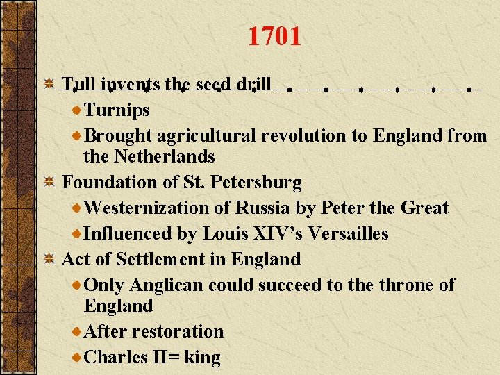 1701 Tull invents the seed drill Turnips Brought agricultural revolution to England from the