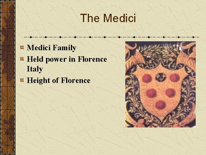 The Medici Family Held power in Florence Italy Height of Florence 
