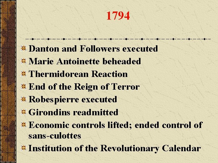 1794 Danton and Followers executed Marie Antoinette beheaded Thermidorean Reaction End of the Reign