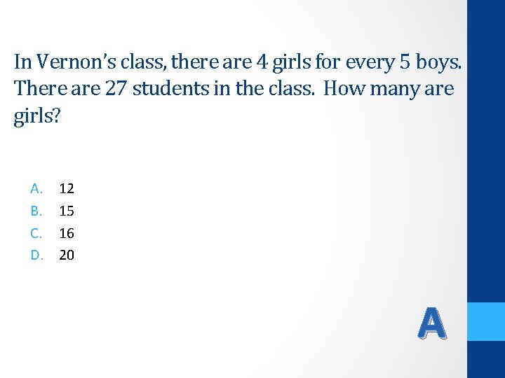 In Vernon’s class, there are 4 girls for every 5 boys. There are 27