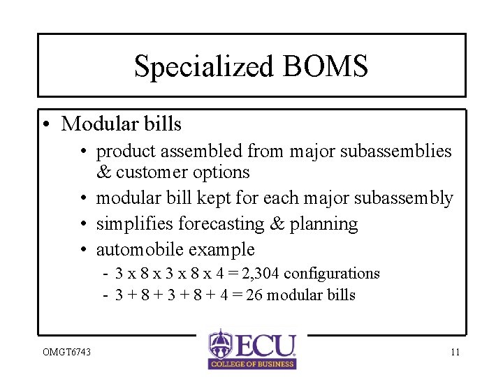 Specialized BOMS • Modular bills • product assembled from major subassemblies & customer options
