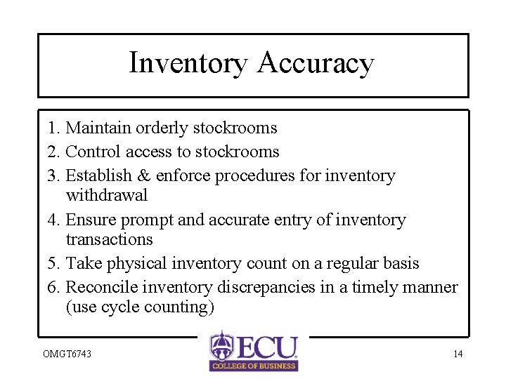 Inventory Accuracy 1. Maintain orderly stockrooms 2. Control access to stockrooms 3. Establish &