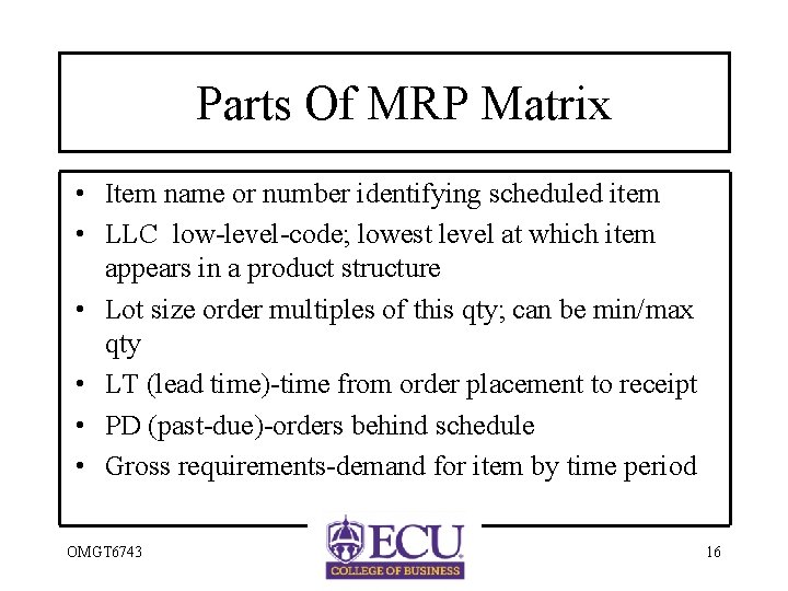 Parts Of MRP Matrix • Item name or number identifying scheduled item • LLC