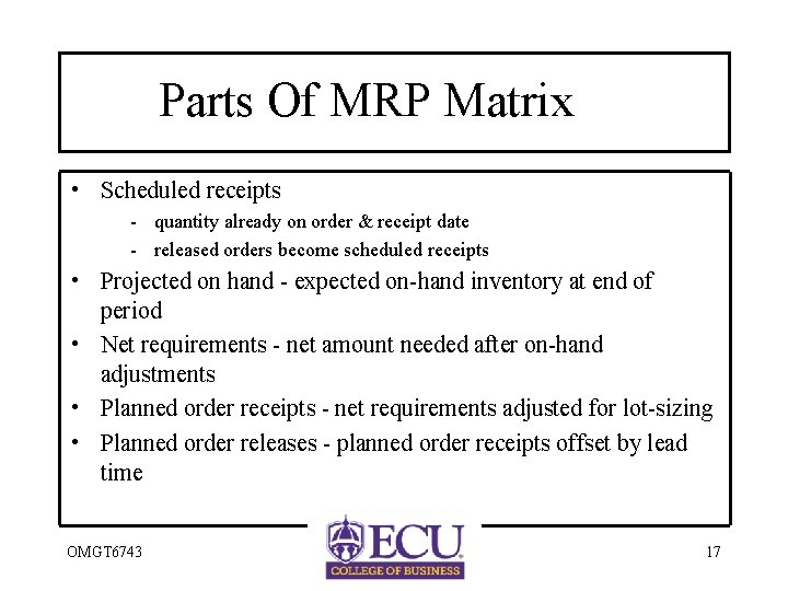 Parts Of MRP Matrix • Scheduled receipts - quantity already on order & receipt