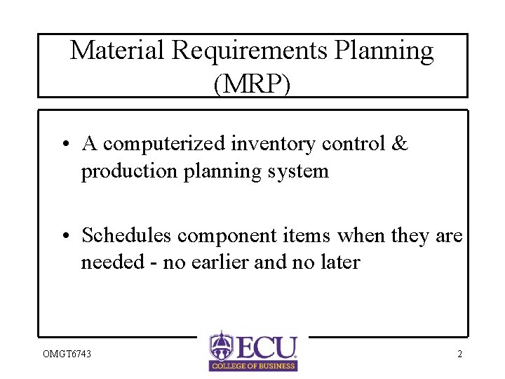 Material Requirements Planning (MRP) • A computerized inventory control & production planning system •