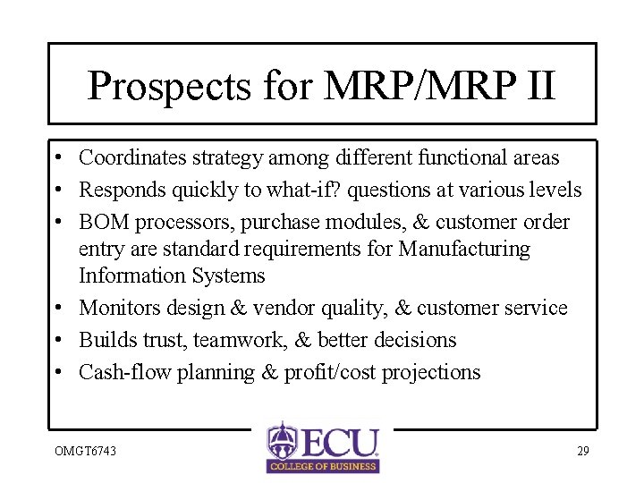 Prospects for MRP/MRP II • Coordinates strategy among different functional areas • Responds quickly