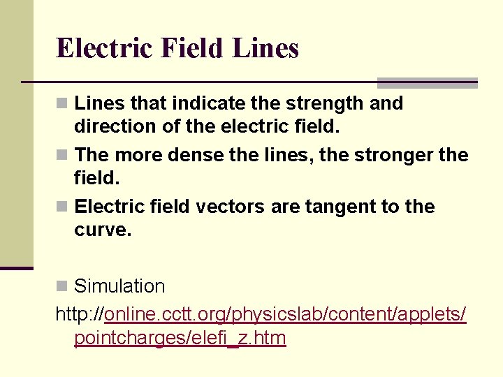 Electric Field Lines n Lines that indicate the strength and direction of the electric
