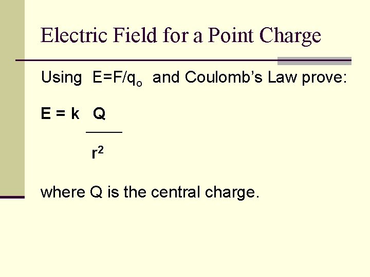 Electric Field for a Point Charge Using E=F/qo and Coulomb’s Law prove: E=k Q