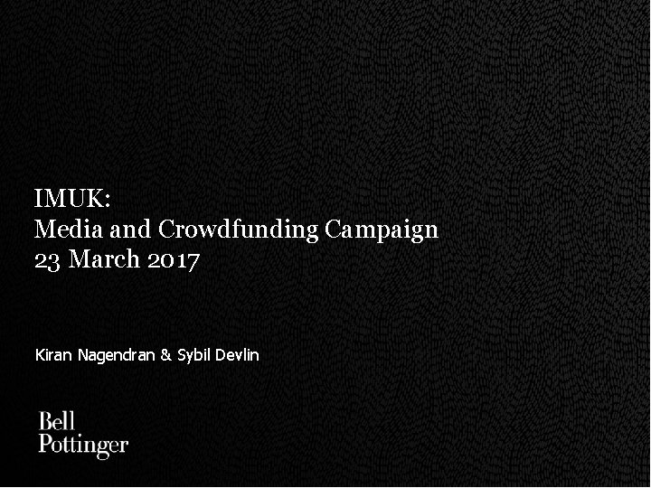 IMUK: Media and Crowdfunding Campaign 23 March 2017 Kiran Nagendran & Sybil Devlin 