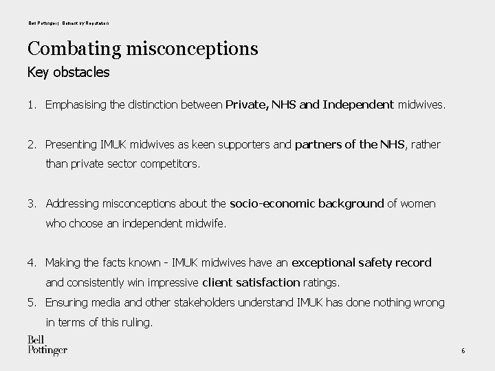 Bell Pottinger | Brilliant by Reputation Combating misconceptions Key obstacles 1. Emphasising the distinction