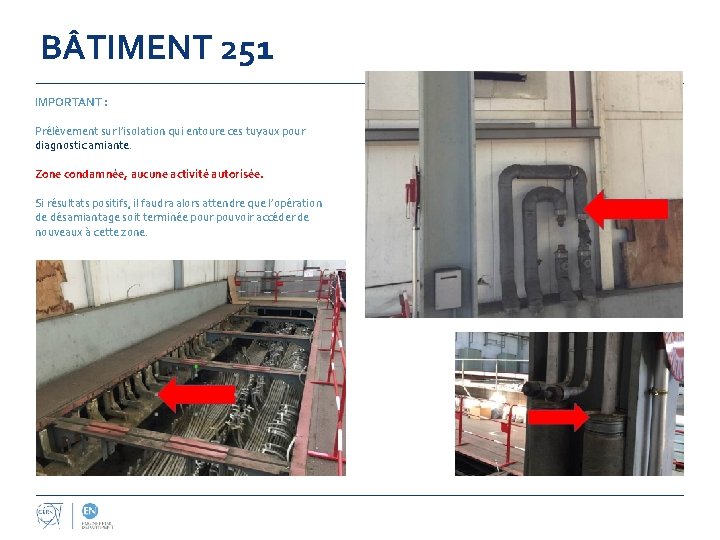 B TIMENT 251 IMPORTANT : Prélèvement sur l’isolation qui entoure ces tuyaux pour diagnostic