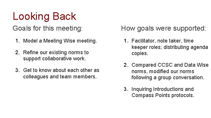 Looking Back Goals for this meeting: 1. Model a Meeting Wise meeting. 2. Refine