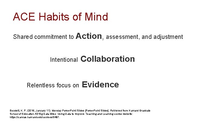 ACE Habits of Mind Shared commitment to Action, assessment, and adjustment Intentional Relentless focus