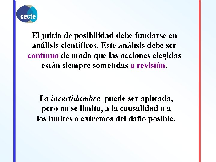 El juicio de posibilidad debe fundarse en análisis científicos. Este análisis debe ser continuo