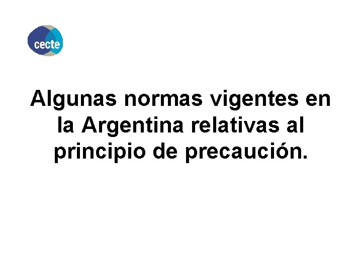 Algunas normas vigentes en la Argentina relativas al principio de precaución. 