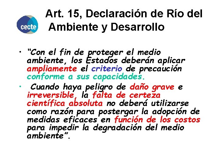 Art. 15, Declaración de Río del Ambiente y Desarrollo • “Con el fin de