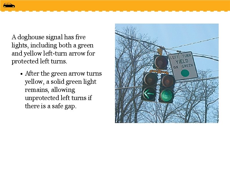 A doghouse signal has five lights, including both a green and yellow left-turn arrow