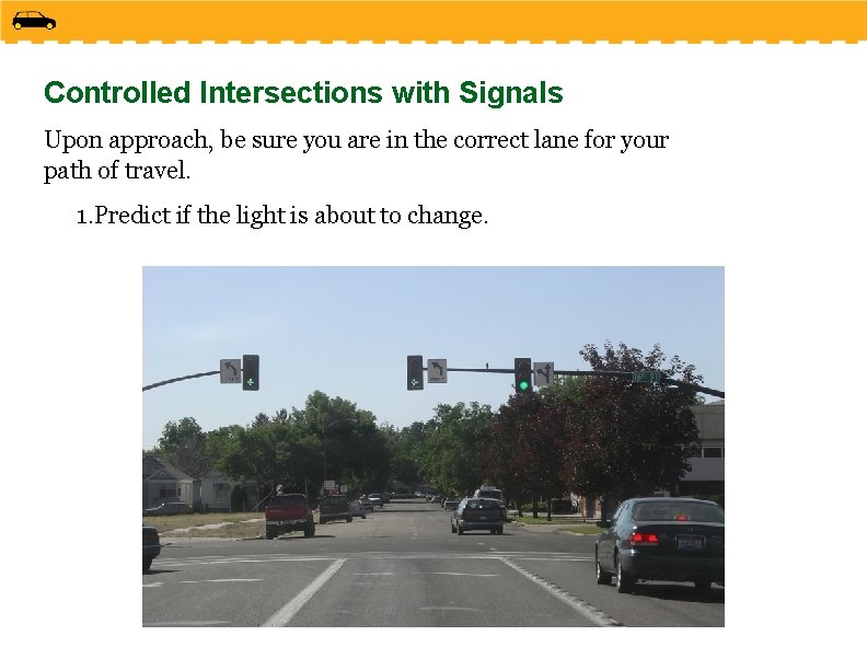 Controlled Intersections with Signals Upon approach, be sure you are in the correct lane