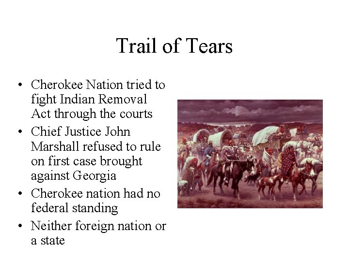 Trail of Tears • Cherokee Nation tried to fight Indian Removal Act through the