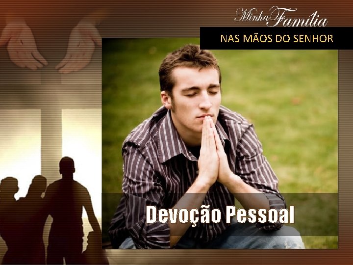 NAS MÃOS DO SENHOR Devoção Pessoal 