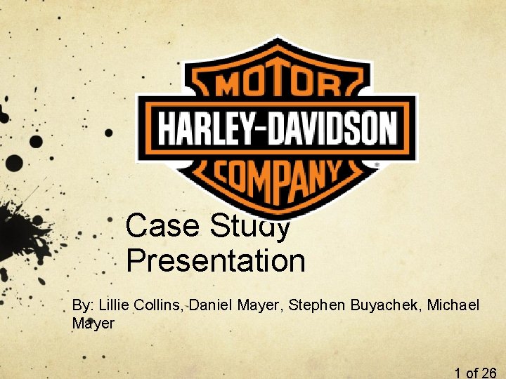 Case Study Presentation By: Lillie Collins, Daniel Mayer, Stephen Buyachek, Michael Mayer 1 of