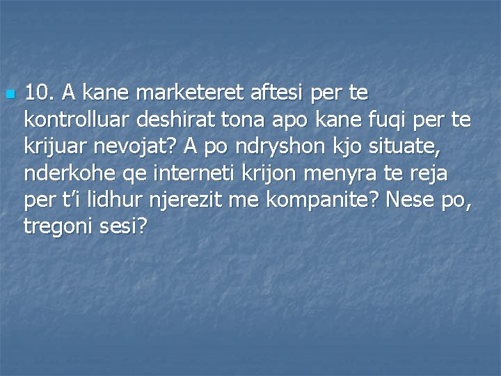 n 10. A kane marketeret aftesi per te kontrolluar deshirat tona apo kane fuqi