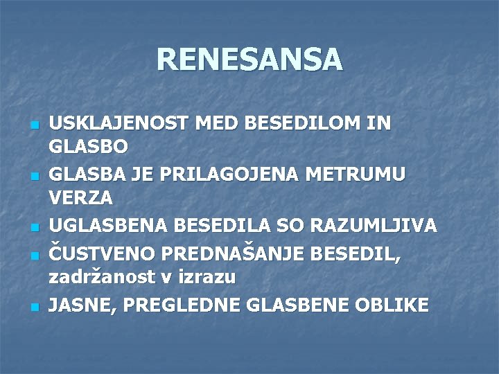 RENESANSA n n n USKLAJENOST MED BESEDILOM IN GLASBO GLASBA JE PRILAGOJENA METRUMU VERZA