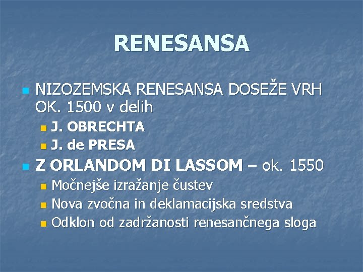 RENESANSA n NIZOZEMSKA RENESANSA DOSEŽE VRH OK. 1500 v delih J. OBRECHTA n J.