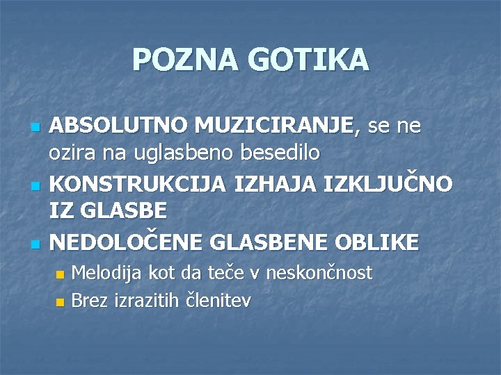 POZNA GOTIKA n n n ABSOLUTNO MUZICIRANJE, se ne ozira na uglasbeno besedilo KONSTRUKCIJA