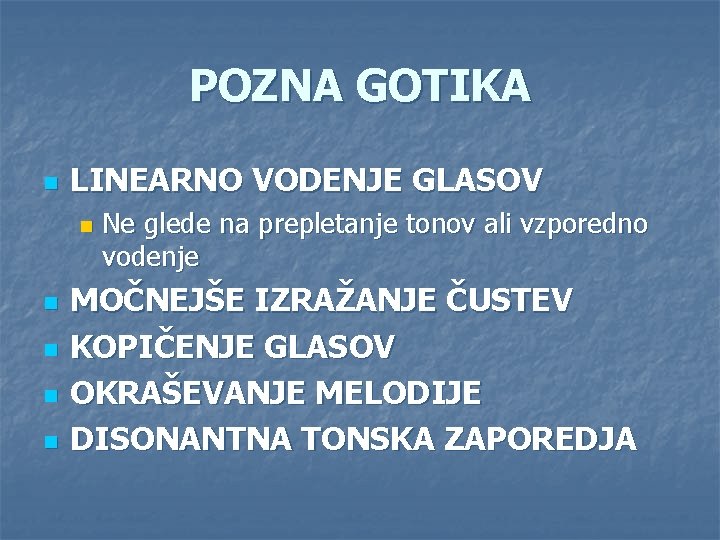 POZNA GOTIKA n LINEARNO VODENJE GLASOV n n n Ne glede na prepletanje tonov