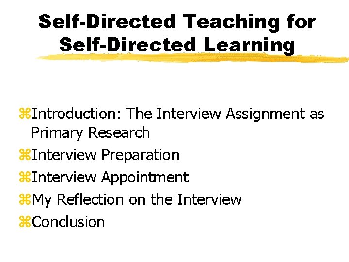 Self-Directed Teaching for Self-Directed Learning z. Introduction: The Interview Assignment as Primary Research z.