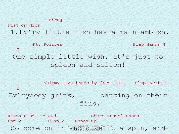 Shrug Fist on Hips 1. Ev'ry little fish has a main ambish. Rt. Pointer
